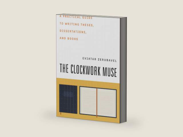 The Clockwork Muse: A Practical Guide to Writing Theses, Dissertations, and Books by Zerubavel