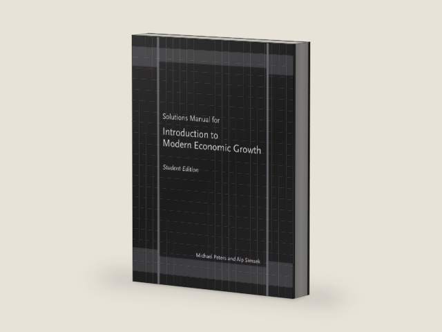 Solutions Manual for "Introduction to Modern Economic Growth": Student Edition by Michael Peters