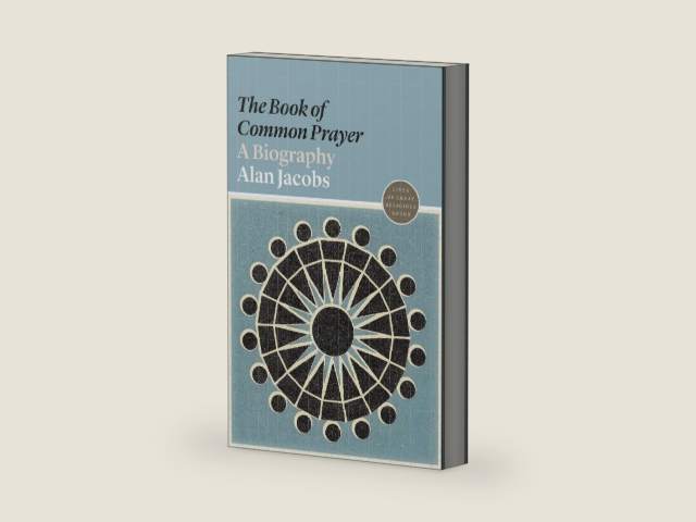 The Book of Common Prayer: A Biography (Lives of Great Religious Books) by Alan Jacobs
