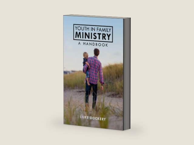 Youth In Family Ministry: A Handbook by Luke Dockery