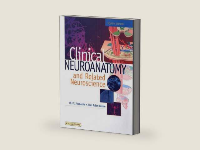 Clinical Neuroanatomy and Related Neuroscience by M. J. T. FitzGerald MD PhD DSC MRIA