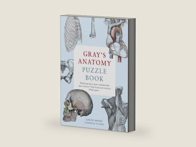Gray's Anatomy Puzzle Book: Think you know your cranium from your clavicle? Tibia from your trachea? Think again ... by Dr. Gareth Moore