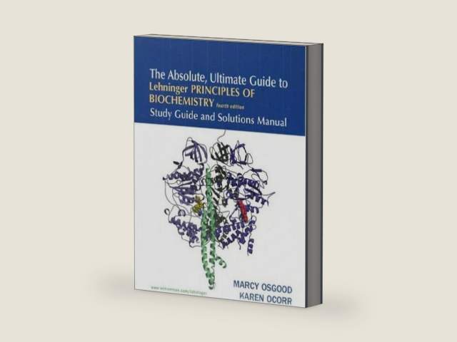 The Absolute, Ultimate Guide to Lehninger Principles of Biochemistry, 4th Edition: Study Guide and Solutions Manual by Marcy Osgood