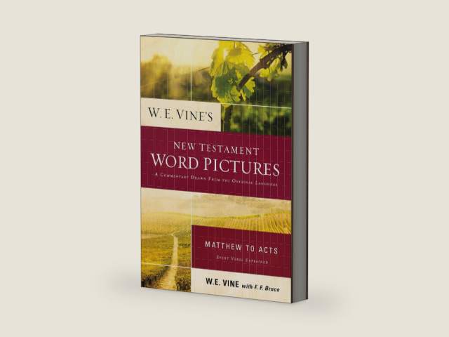 W. E. Vine's New Testament Word Pictures: Matthew to Acts by W. E. Vine