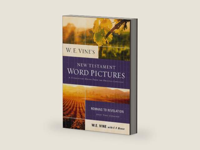 W. E. Vine's New Testament Word Pictures: Romans to Revelation by W. E. Vine