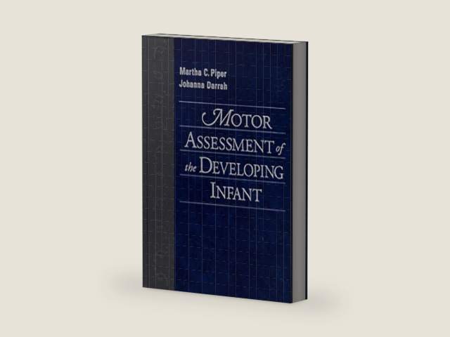 Motor Assessment of the Developing Infant by Martha Piper PT PhD