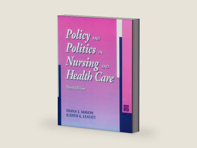 Policy and Politics in Nursing and Health Care (3rd Edition) by Diana J. Mason PhD RN FAAN