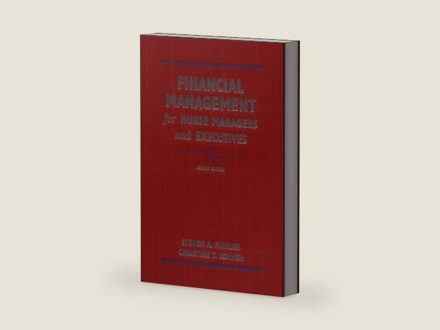 Financial Management for Nurse Managers and Executives by Steven A. Finkler PhD CPA