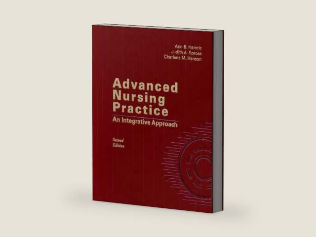 Advanced Nursing Practice: An Integrative Approach by Ann B. Hamric PhD RN FAAN