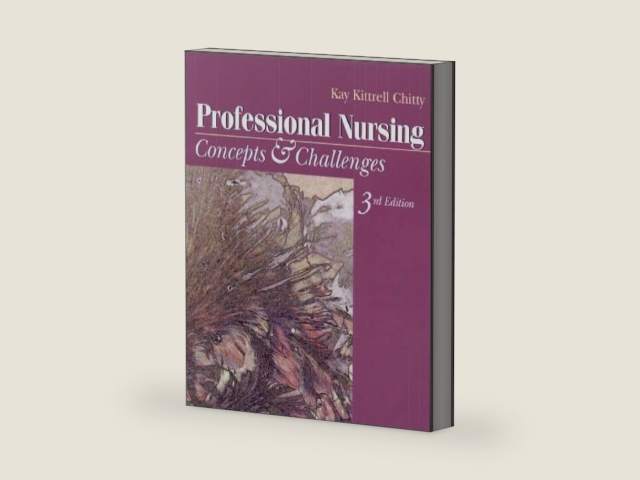 Professional Nursing: Concepts & Challenges (3rd Edition) by Kay Kittrell Chitty
