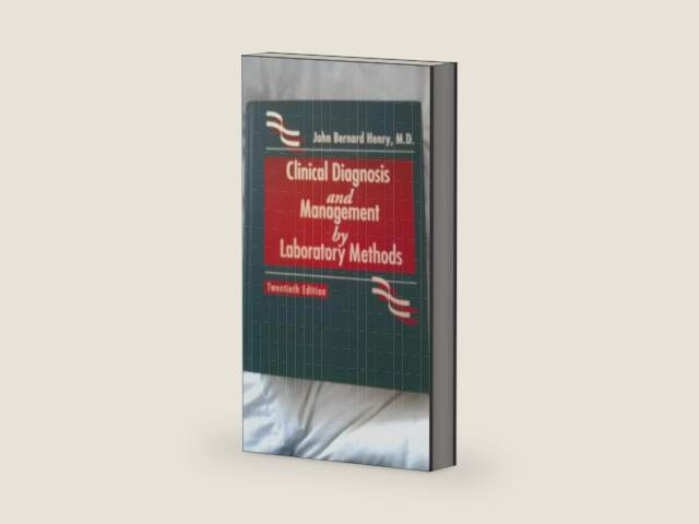 Clinical Diagnosis and Management by Laboratory Methods by John Bernard Henry MD