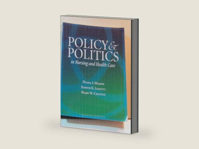 Policy and Politics in Nursing and Health Care by Diana J. Mason