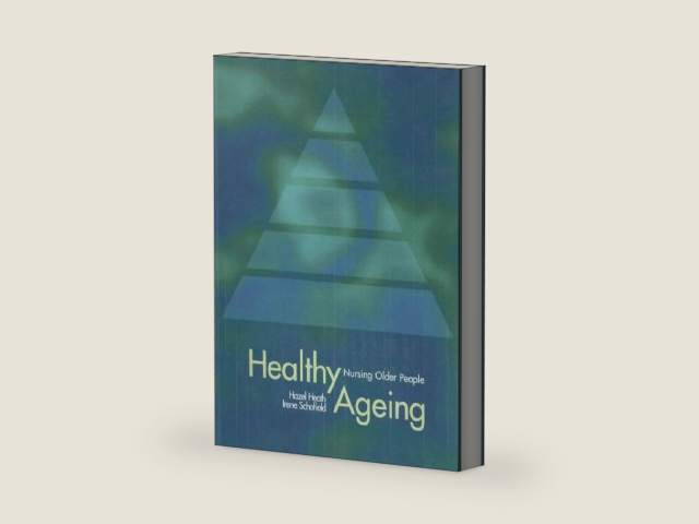 Healthy Ageing: Nursing Older People by Irene Schofield MSc