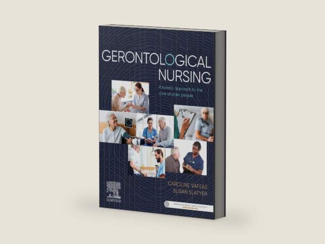 Gerontological Nursing: A holistic approach to the care of older people by Caroline Vafeas PhD, MA, BSc (Hons), RN