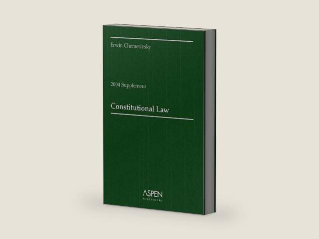 Constitutional Law: 2004 Constitutional Law by Erwin Chemerinsky