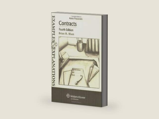 Contracts: Examples & Explanations by Brian A. Blum