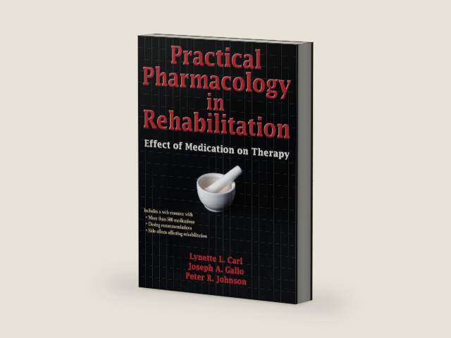 Practical Pharmacology in Rehabilitation: Effect of Medication on Therapy by Lynette Carl