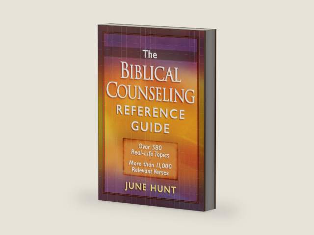 The Biblical Counseling Reference Guide: Over 580 Real-Life Topics * More than 11,000 Relevant Verses by June Hunt