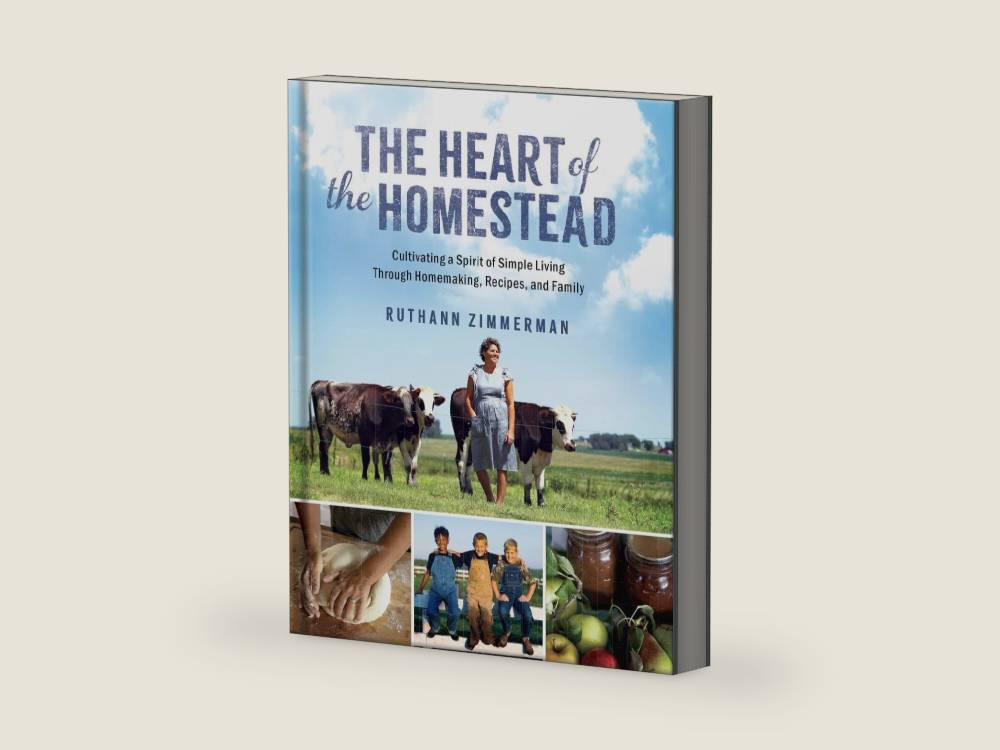 The Heart of the Homestead: Homestead Living Stories, Recipes, and Practical Wisdom for Simple, Intentional Living by RuthAnn Zimmerman
