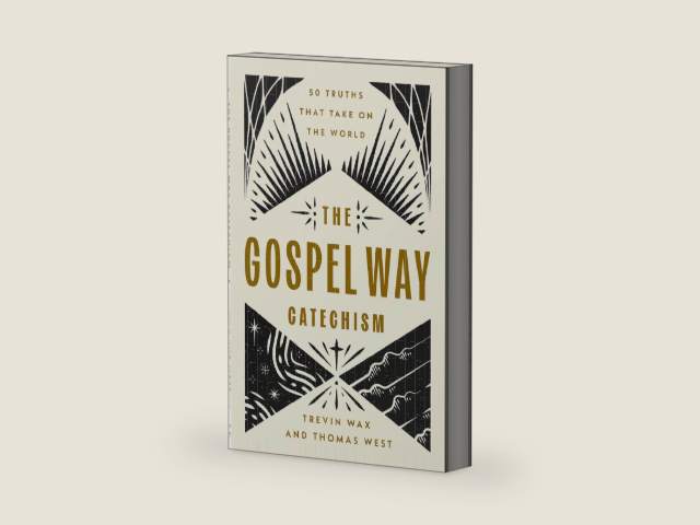 The Gospel Way Catechism: 50 Truths That Take On the World by Trevin Wax