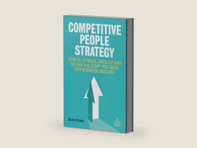 Competitive People Strategy: How to Attract, Develop and Retain the Staff You Need for Business Success by Kevin Green