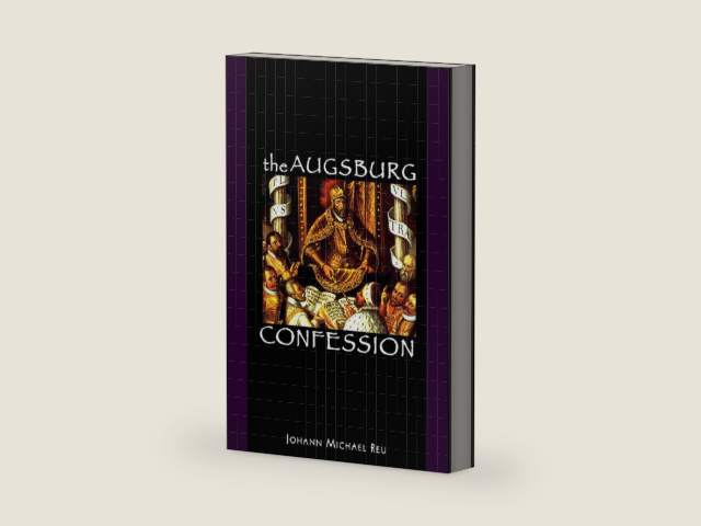 The Augsburg Confession by Johann Michael Reu