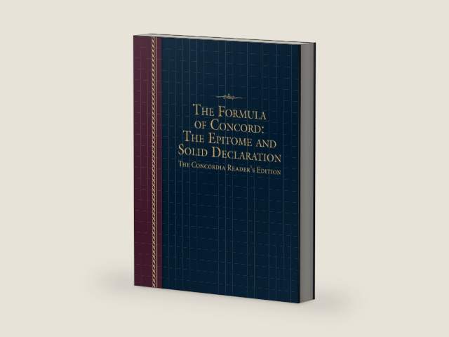 Formula of Concord: The Epitome and Solid Declaration - The Concordia Reader's Edition by Concordia Publishing House