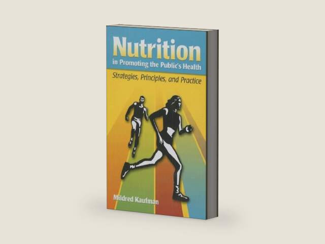 Nutrition in Promoting the Public's Health: Strategies, Principles, and Practice by Mildred Kaufman