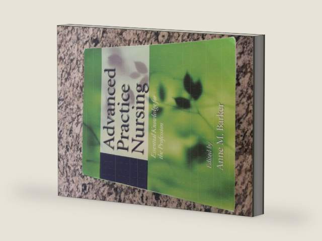 Advanced Practice Nursing: Essential Knowledge for the Profession by Anne M. Barker