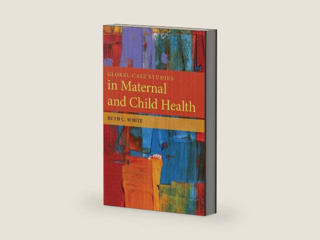 Global Case Studies in Maternal and Child Health: . by Ruth C. White