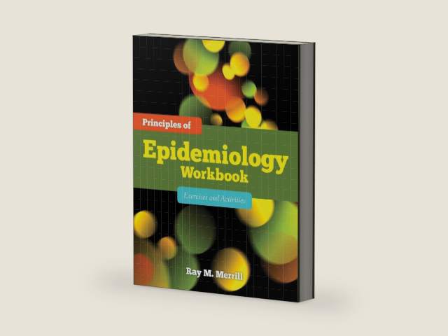 Principles of Epidemiology Workbook: Exercises and Activities: . by Ray M. Merrill