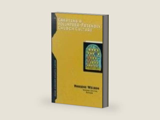 Creating a Volunteer-Friendly Church Culture (Group's Volunteer Leadership Series) by Marlene Wilson