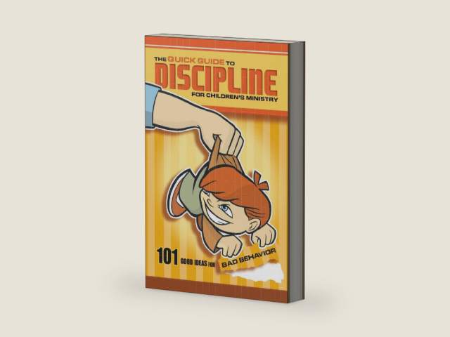 The Quick Guide to Discipline for Children's Ministry: 101 Good Ideas for Bad Behavior by Group Publishing