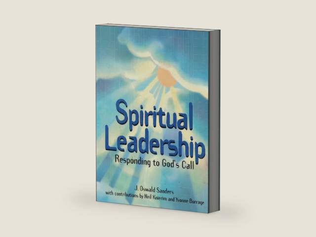 Spiritual Leadership: Responding To God's Call by Oswald J. Sanders