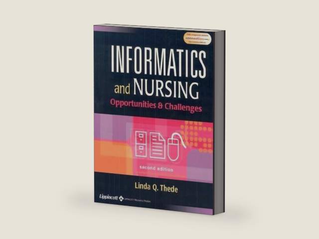 Informatics and Nursing: Opportunities & Challenges by Linda Q. Thede