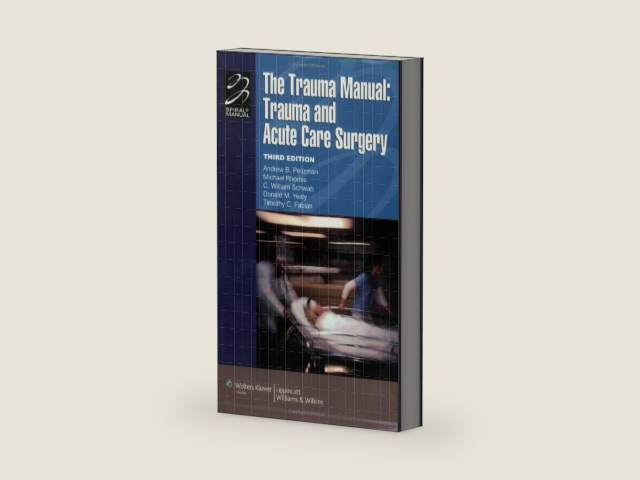 The Trauma Manual: Trauma and Acute Care Surgery by Andrew B. Peitzman