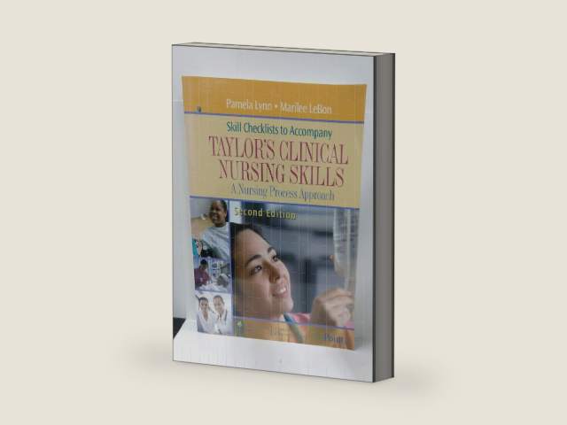 Skill Checklists to Accompany Taylor's Clinical Nursing Skills: A Nursing Process Approach by Pamela Lynn