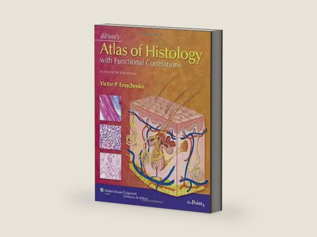 diFiore's Atlas of Histology With Functional Correlations by Victor P. Eroschenko