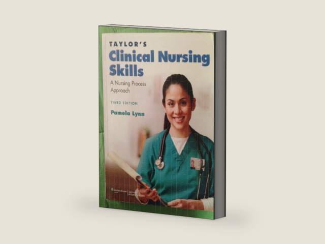 Taylor's Clinical Nursing Skills: A Nursing Process Approach by Pamela Lynn