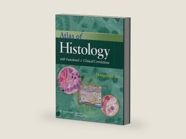 Atlas of Histology with Functional and Clinical Correlations by Dongmei Cui MD (hon) PhD