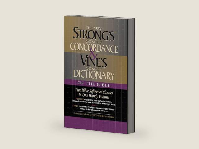 Strong's Concise Concordance And Vine's Concise Dictionary Of The Bible Two Bible Reference Classics In One Handy Volume by James Strong