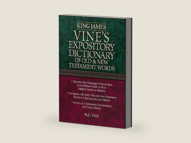 King James Vine's Expository Dictionary of the Old and New Testament by W. E. Vine