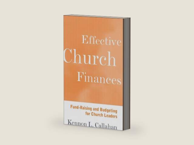 Effective Church Finances: Fund-Raising and Budgeting for Church Leaders by Kennon L. Callahan