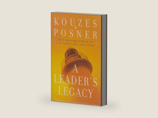 A Leader's Legacy (J-B Leadership Challenge: Kouzes/Posner) by James M. Kouzes