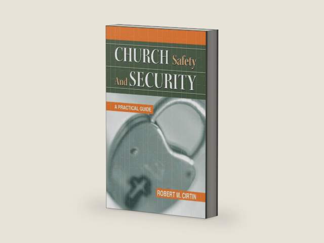 Church Safety and Security: A Practical Guide by Robert M Cirtin