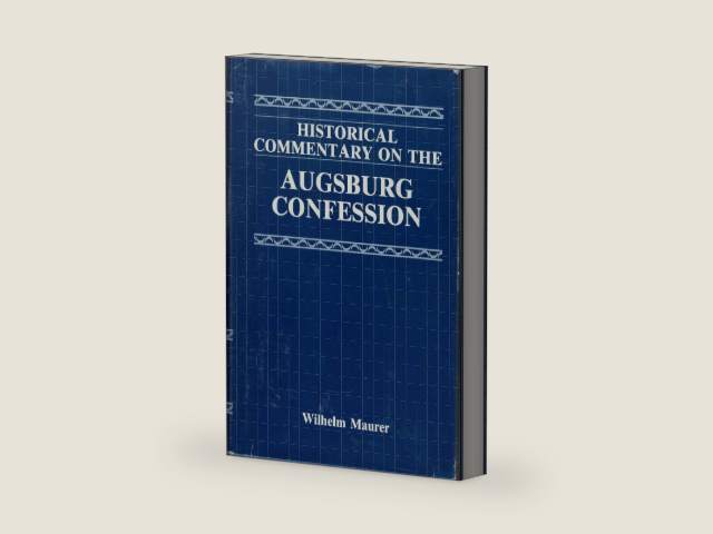 Historical Commentary on the Augsburg Confession (English and German Edition) by Wilhelm Maurer
