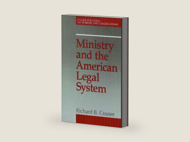 Ministry and the American Legal System: A Guide for Clergy, Lay Workers, and Congregations by Richard B. Couser