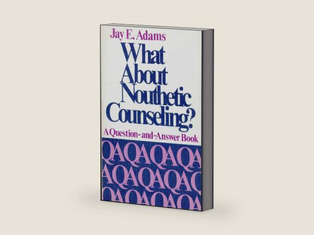What about nouthetic counseling: A question and answer book with history, help and hope for the Christian counselor by Jay Edward Adams