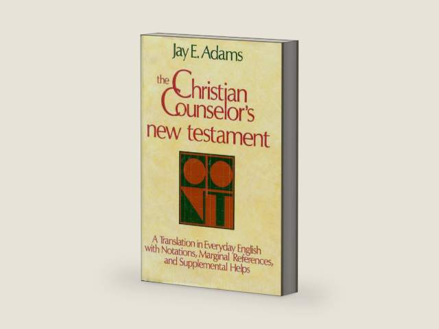 The Christian Counselor's New Testament: A New Translation in Everyday English With Notations, Marginal References, and Supplemental Helps by Jay E. Adams