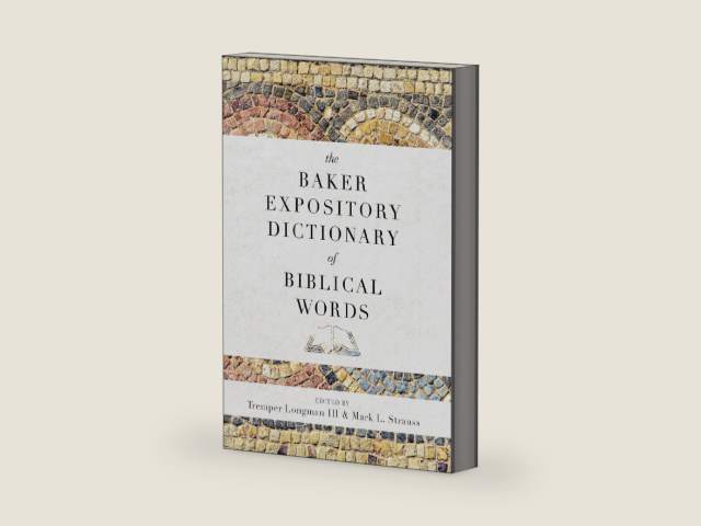 The Baker Expository Dictionary of Biblical Words by Tremper Longman III